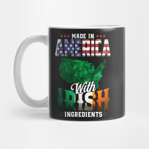 Made in America with Irish Ingredients Ireland Pride T Shirt St. Patricks day by Cheesybee